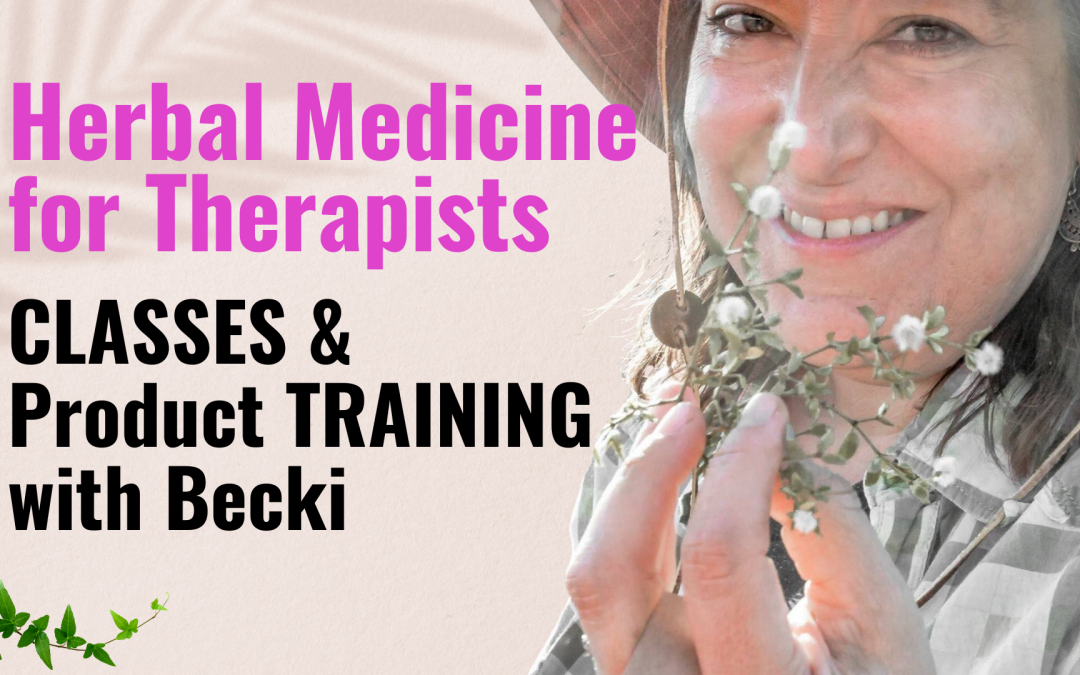 Herbal Medicine for Therapists — Classes & Product Training with Becki