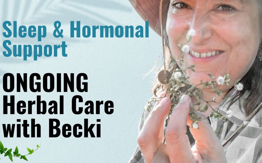 Sleep & Hormonal Support — Ongoing Herbal Care with Becki